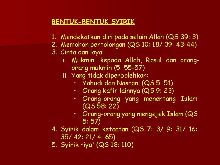 BENTUK-BENTUK SYIRIK 1. Mendekatkan diri pada selain Allah (QS 39: 3) 2. Memohon pertolongan