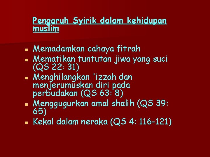 Pengaruh Syirik dalam kehidupan muslim n n n Memadamkan cahaya fitrah Mematikan tuntutan jiwa