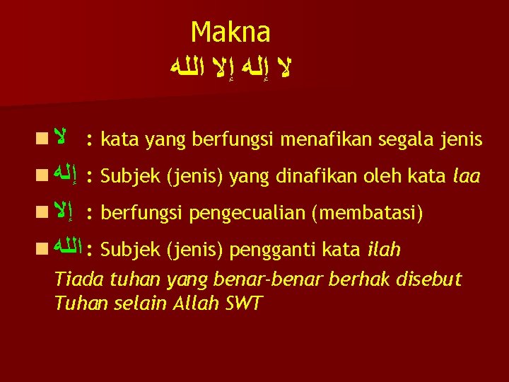 Makna ﻻ ﺇﻟﻪ ﺇﻻ ﺍﻟﻠﻪ n ﻻ : kata yang berfungsi menafikan segala jenis