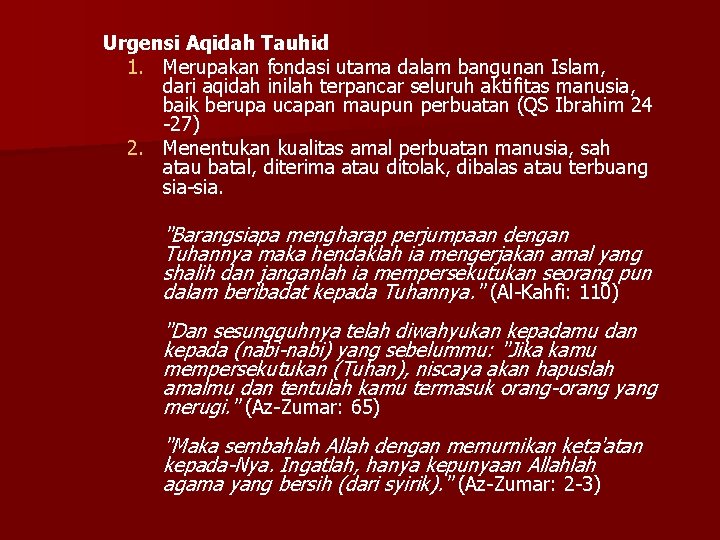 Urgensi Aqidah Tauhid 1. Merupakan fondasi utama dalam bangunan Islam, dari aqidah inilah terpancar