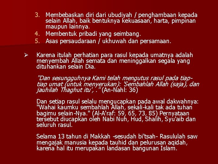 3. Membebaskan diri dari ubudiyah / penghambaan kepada selain Allah, baik bentuknya kekuasaan, harta,