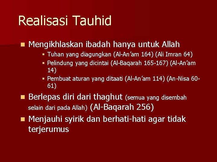 Realisasi Tauhid n Mengikhlaskan ibadah hanya untuk Allah § Tuhan yang diagungkan (Al-An’am 164)