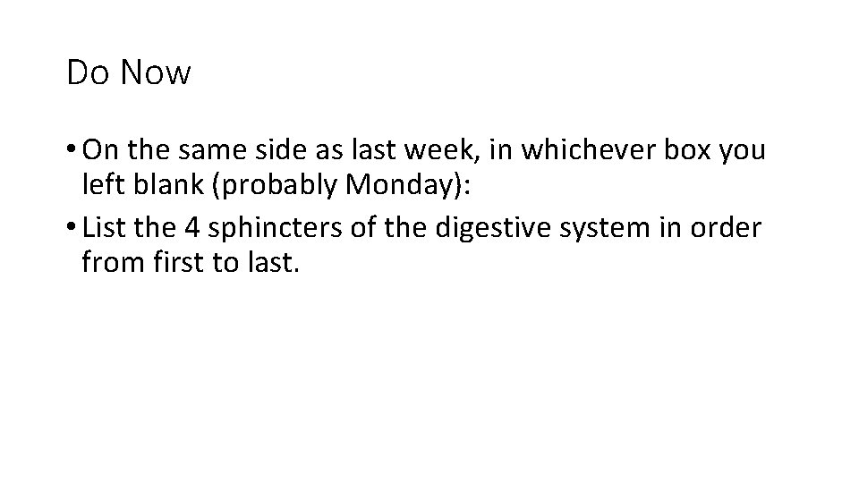 Do Now • On the same side as last week, in whichever box you