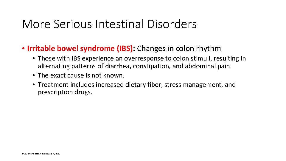 More Serious Intestinal Disorders • Irritable bowel syndrome (IBS): Changes in colon rhythm •