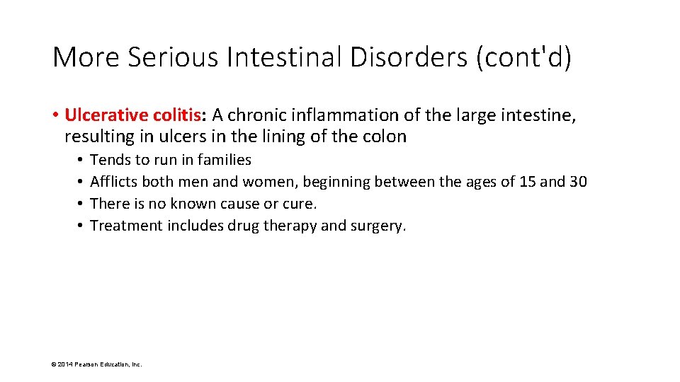 More Serious Intestinal Disorders (cont'd) • Ulcerative colitis: A chronic inflammation of the large