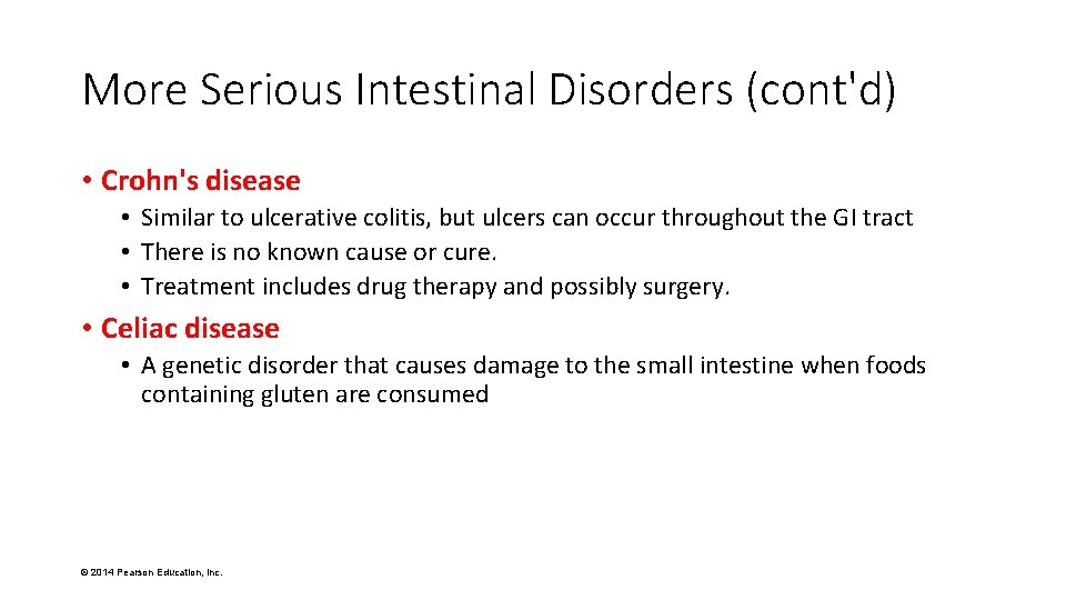 More Serious Intestinal Disorders (cont'd) • Crohn's disease • Similar to ulcerative colitis, but