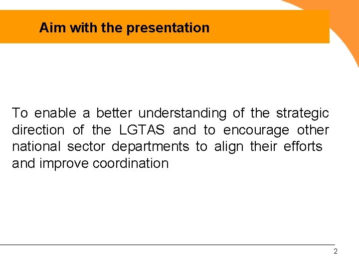 Aim with the presentation To enable a better understanding of the strategic direction of