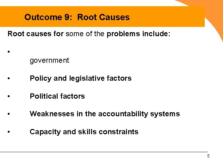 Outcome 9: Root Causes Root causes for some of the problems include: • government