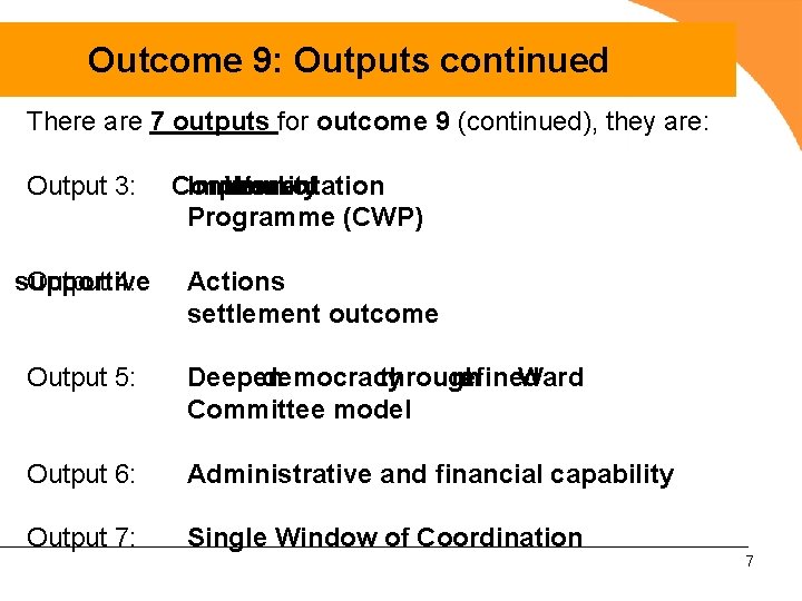 Outcome 9: Outputs continued There are 7 outputs for outcome 9 (continued), they are: