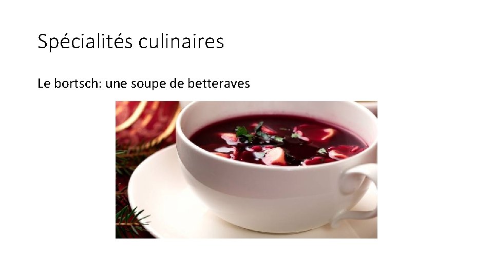 Spécialités culinaires Le bortsch: une soupe de betteraves 