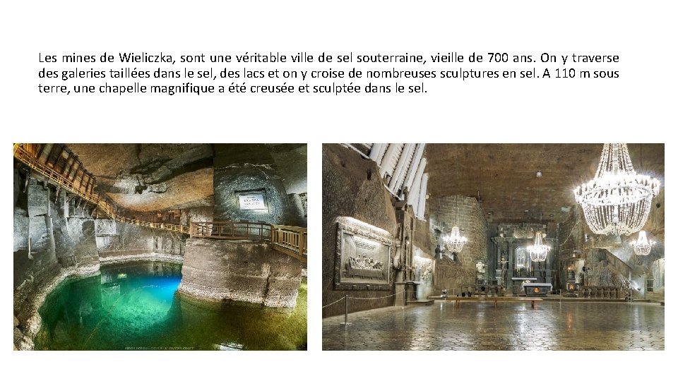 Les mines de Wieliczka, sont une véritable ville de sel souterraine, vieille de 700