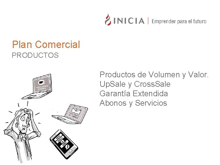 Plan Comercial PRODUCTOS Productos de Volumen y Valor. Up. Sale y Cross. Sale Garantía