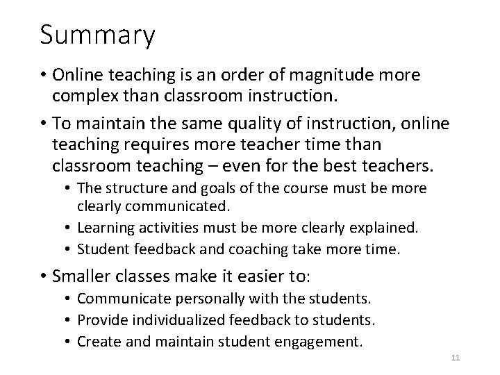 Summary • Online teaching is an order of magnitude more complex than classroom instruction. Summary • Online teaching is an order of magnitude more complex than classroom instruction.
