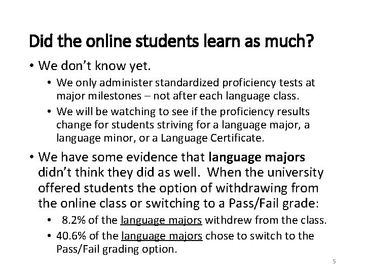 Did the online students learn as much? • We don’t know yet. • We Did the online students learn as much? • We don’t know yet. • We