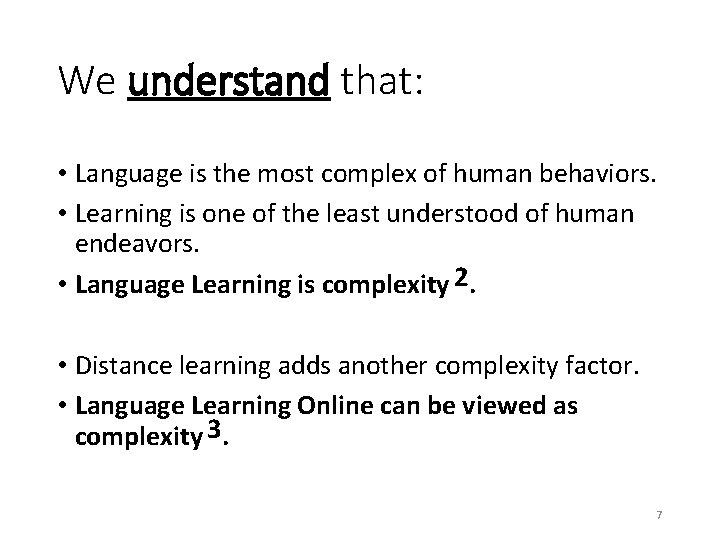 We understand that: • Language is the most complex of human behaviors. • Learning We understand that: • Language is the most complex of human behaviors. • Learning