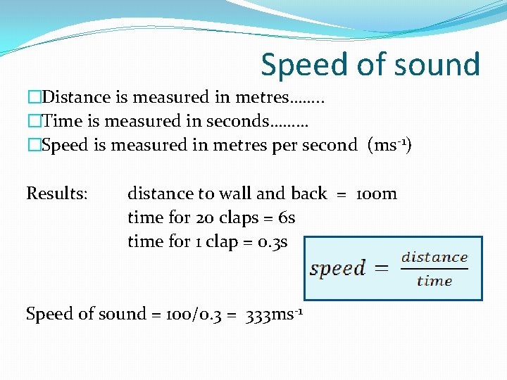 Speed of sound �Distance is measured in metres……. . �Time is measured in seconds………