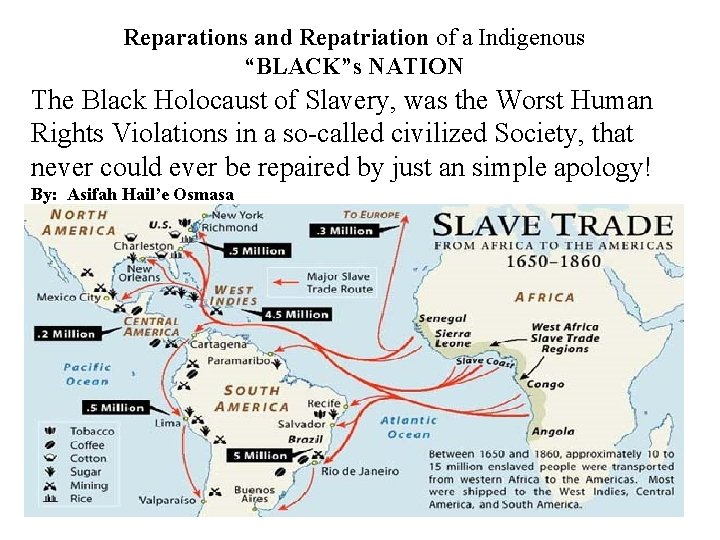 Reparations and Repatriation of a Indigenous “BLACK”s NATION The Black Holocaust of Slavery, was