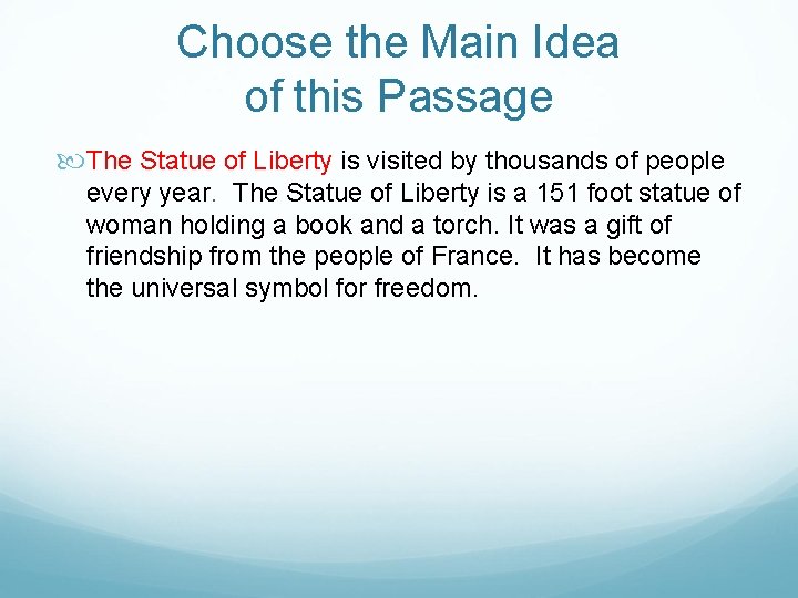 Choose the Main Idea of this Passage The Statue of Liberty is visited by