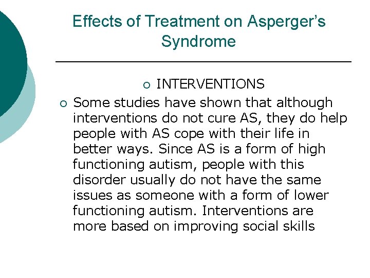Effects of Treatment on Asperger’s Syndrome INTERVENTIONS Some studies have shown that although interventions