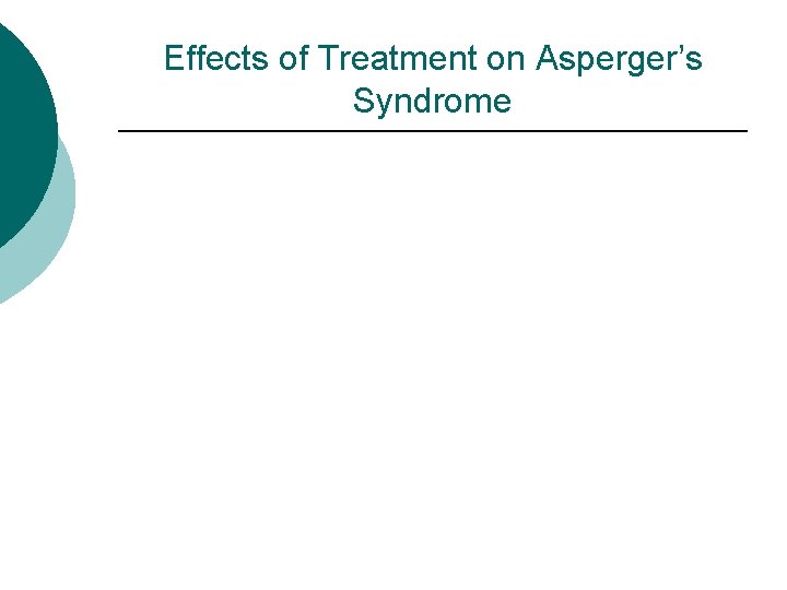 Effects of Treatment on Asperger’s Syndrome 