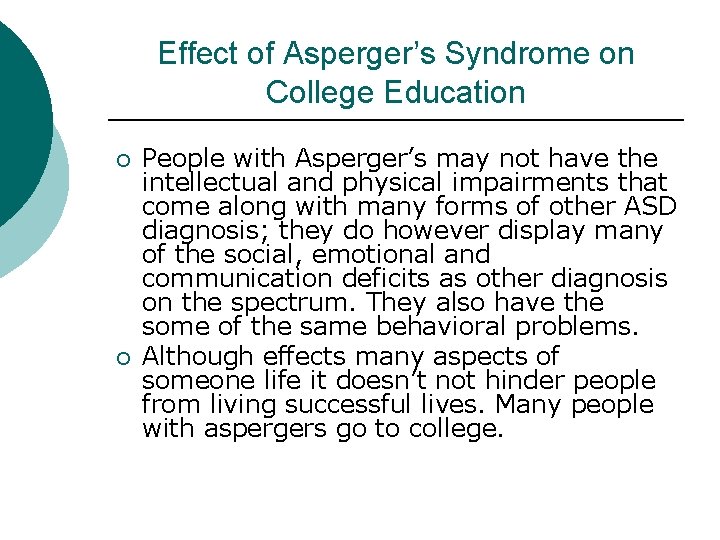 Effect of Asperger’s Syndrome on College Education ¡ ¡ People with Asperger’s may not