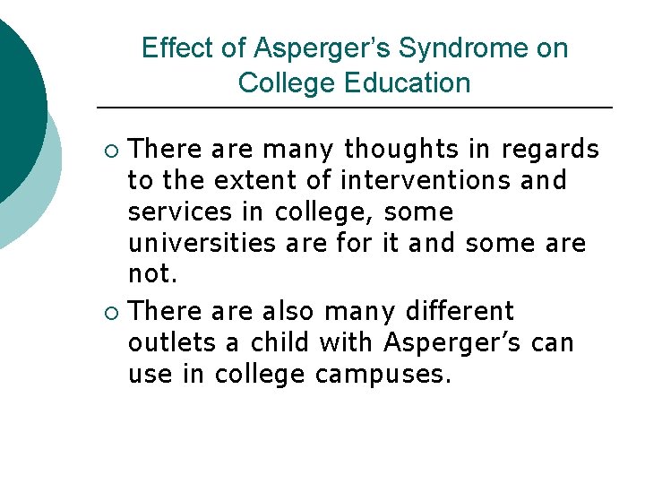 Effect of Asperger’s Syndrome on College Education There are many thoughts in regards to