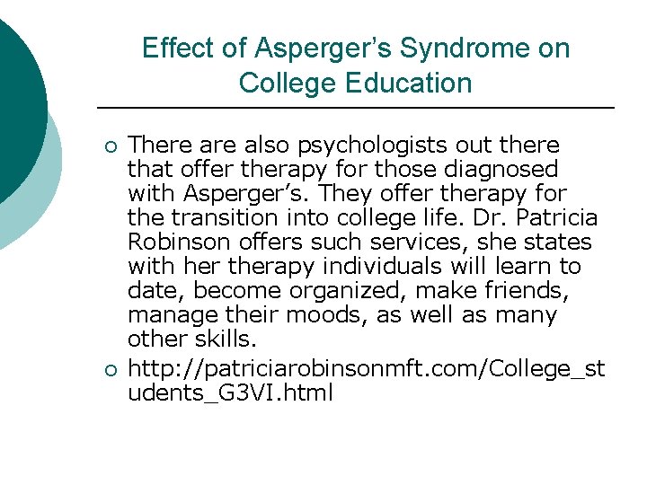 Effect of Asperger’s Syndrome on College Education ¡ ¡ There also psychologists out there