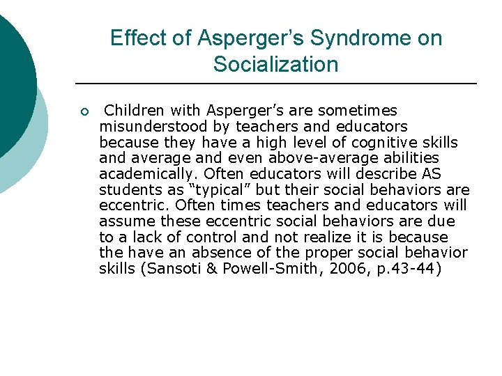 Effect of Asperger’s Syndrome on Socialization ¡ Children with Asperger’s are sometimes misunderstood by