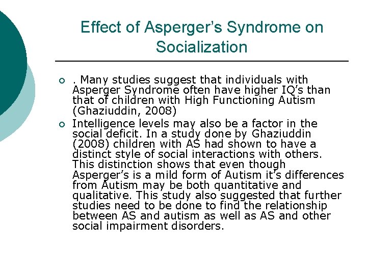 Effect of Asperger’s Syndrome on Socialization ¡ ¡ . Many studies suggest that individuals