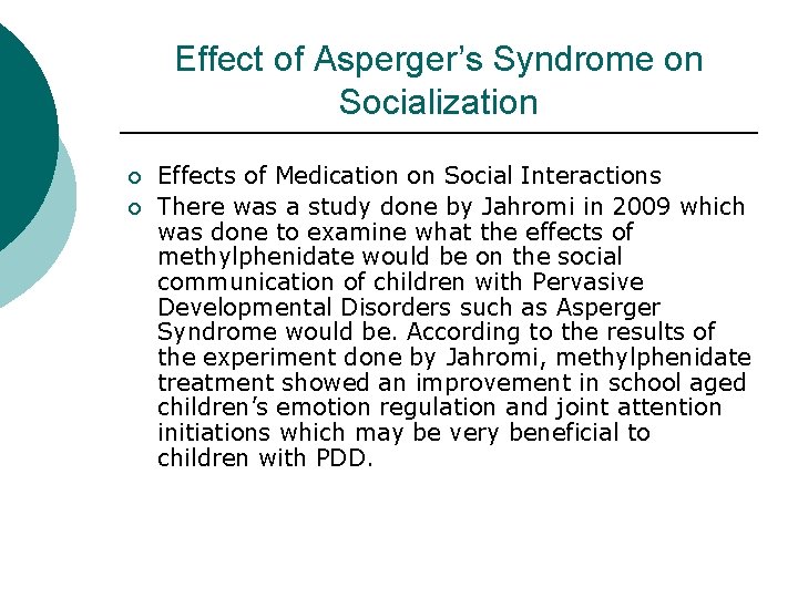 Effect of Asperger’s Syndrome on Socialization ¡ ¡ Effects of Medication on Social Interactions
