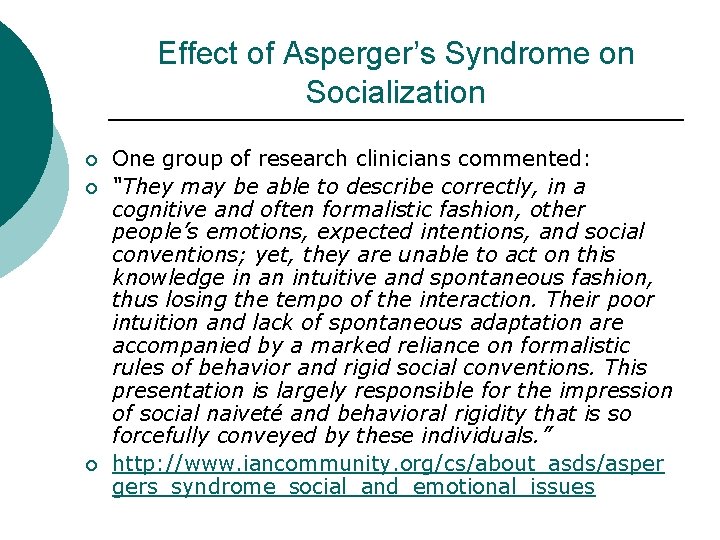 Effect of Asperger’s Syndrome on Socialization ¡ ¡ ¡ One group of research clinicians