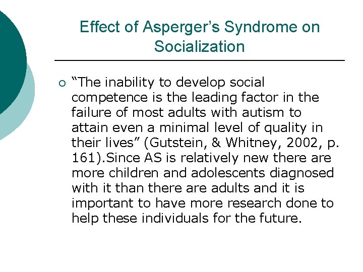 Effect of Asperger’s Syndrome on Socialization ¡ “The inability to develop social competence is