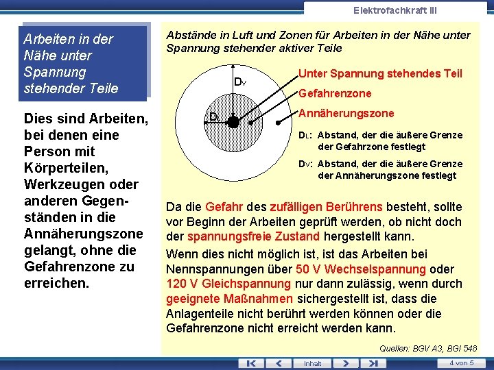 Elektrofachkraft III Arbeiten in der Nähe unter Spannung stehender Teile Dies sind Arbeiten, bei