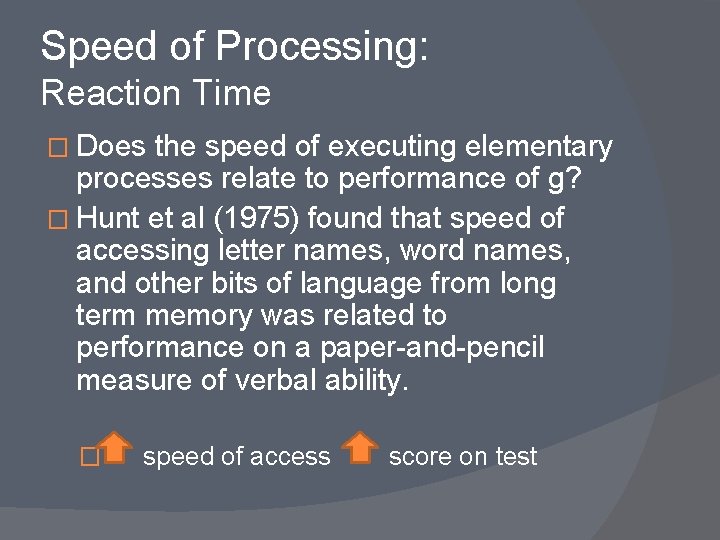 Speed of Processing: Reaction Time � Does the speed of executing elementary processes relate