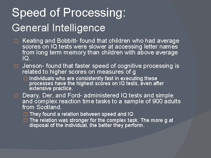 Speed of Processing: General Intelligence Keating and Bobbitt- found that children who had average