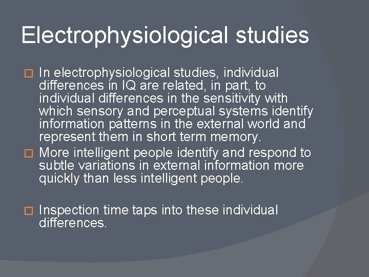 Electrophysiological studies In electrophysiological studies, individual differences in IQ are related, in part, to