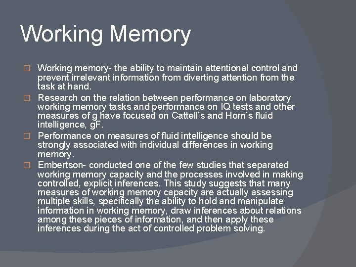Working Memory Working memory- the ability to maintain attentional control and prevent irrelevant information