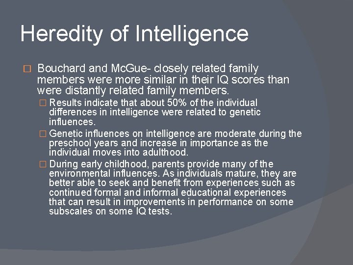 Heredity of Intelligence � Bouchard and Mc. Gue- closely related family members were more