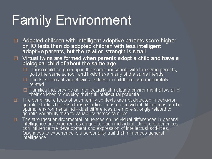 Family Environment Adopted children with intelligent adoptive parents score higher on IQ tests than