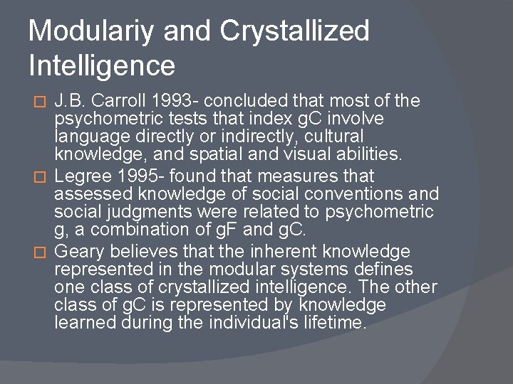 Modulariy and Crystallized Intelligence J. B. Carroll 1993 - concluded that most of the