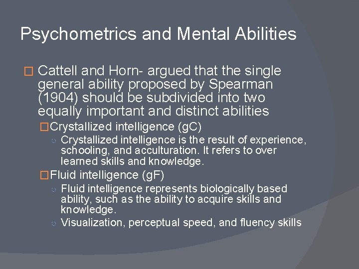 Psychometrics and Mental Abilities � Cattell and Horn- argued that the single general ability