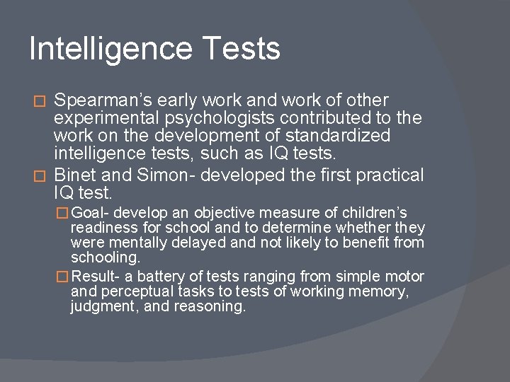 Intelligence Tests Spearman’s early work and work of other experimental psychologists contributed to the