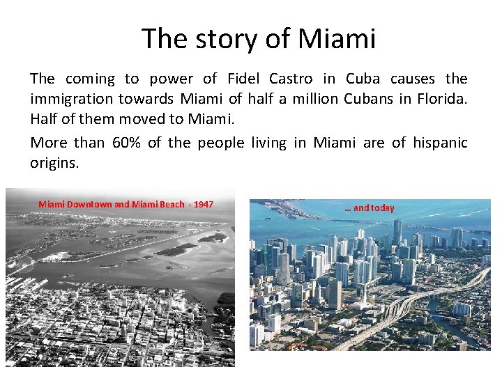 The story of Miami The coming to power of Fidel Castro in Cuba causes