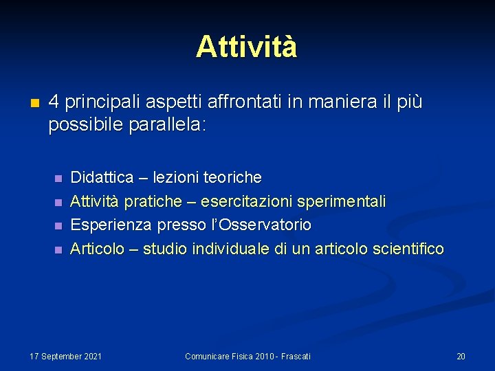 Attività n 4 principali aspetti affrontati in maniera il più possibile parallela: n n