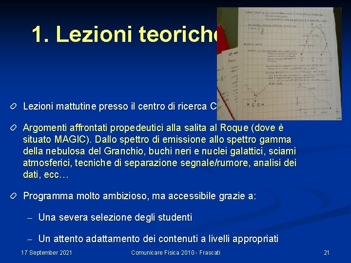 1. Lezioni teoriche Lezioni mattutine presso il centro di ricerca CALP Argomenti affrontati propedeutici