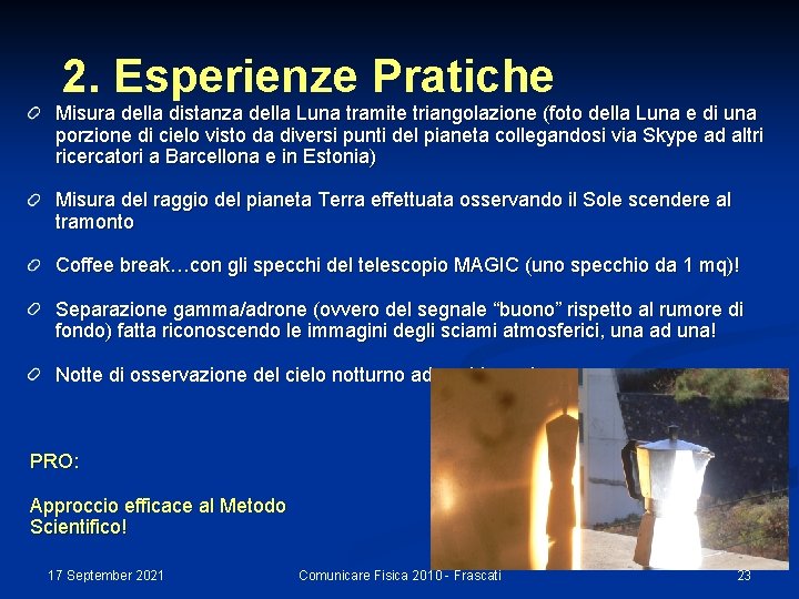2. Esperienze Pratiche Misura della distanza della Luna tramite triangolazione (foto della Luna e