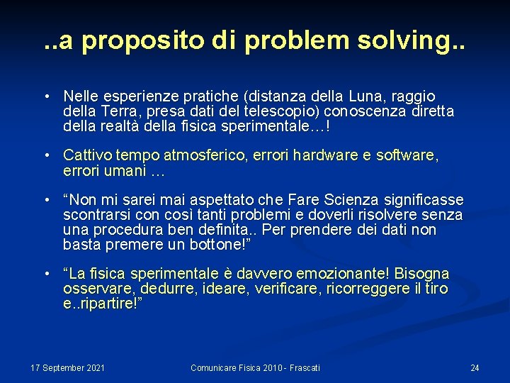 . . a proposito di problem solving. . • Nelle esperienze pratiche (distanza della