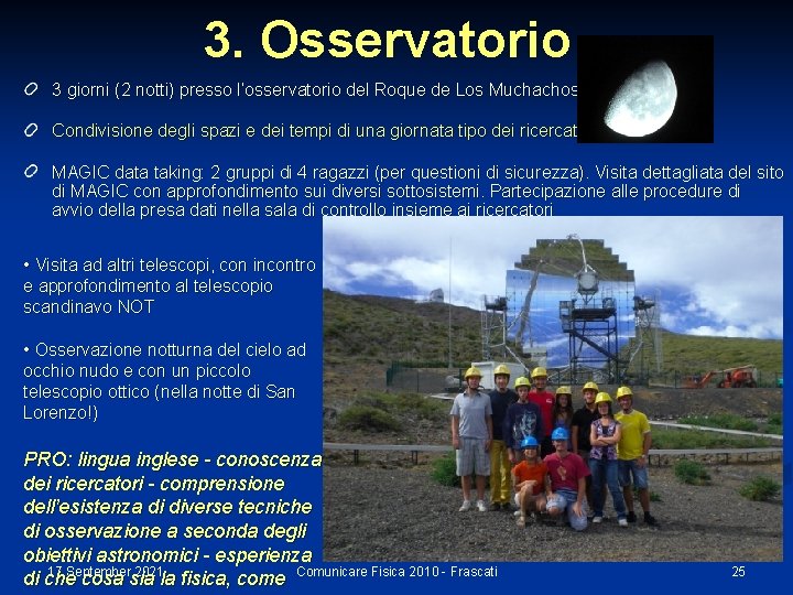 3. Osservatorio 3 giorni (2 notti) presso l’osservatorio del Roque de Los Muchachos Condivisione