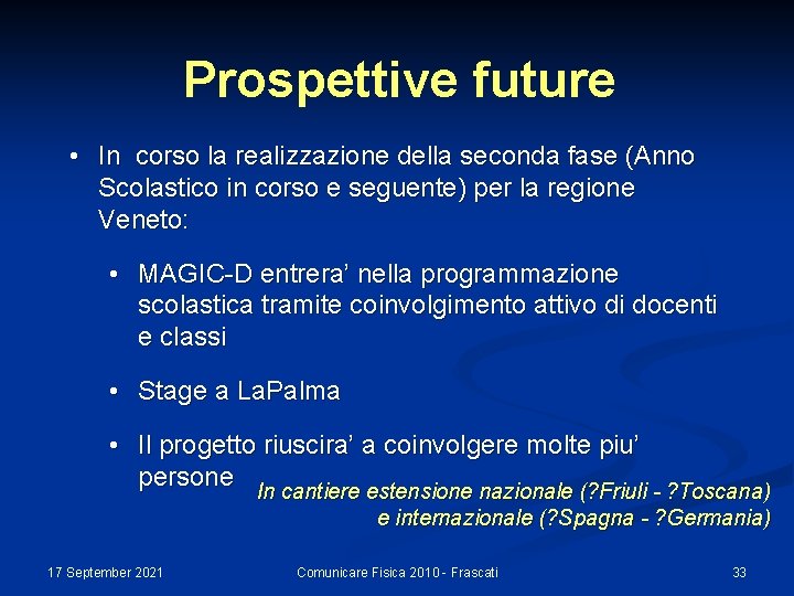 Prospettive future • In corso la realizzazione della seconda fase (Anno Scolastico in corso