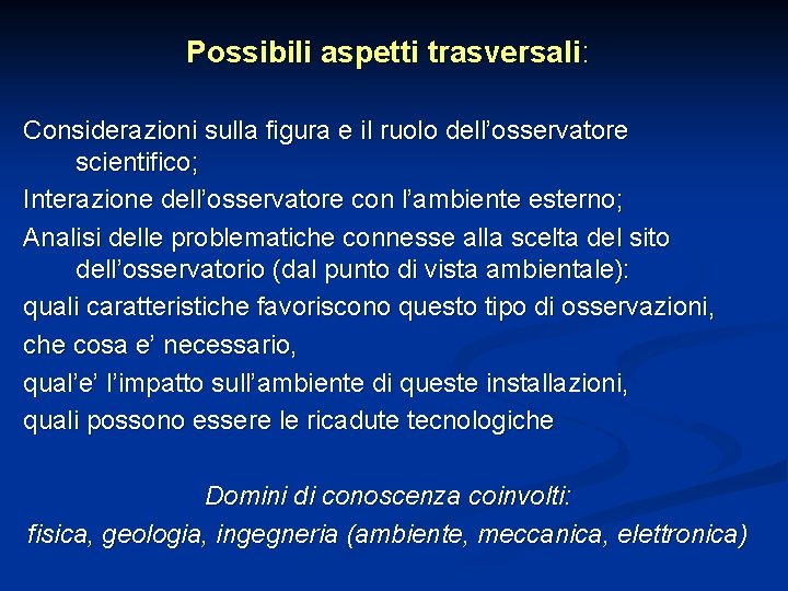 Possibili aspetti trasversali: Considerazioni sulla figura e il ruolo dell’osservatore scientifico; Interazione dell’osservatore con